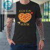 Pizza Is My Valentine Funny Valentines Day Tshirt stylepulseusa 1