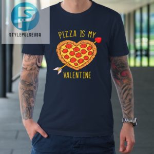 Pizza Is My Valentine Funny Valentines Day Tshirt stylepulseusa 1 1