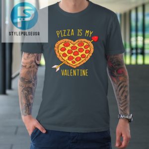 Pizza Is My Valentine Funny Valentines Day Tshirt stylepulseusa 1 3