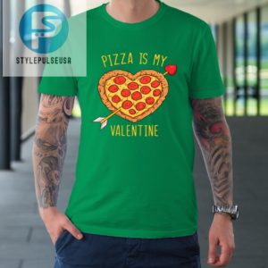 Pizza Is My Valentine Funny Valentines Day Tshirt stylepulseusa 1 4