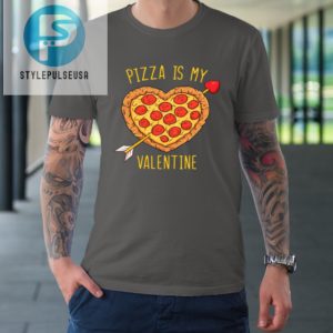 Pizza Is My Valentine Funny Valentines Day Tshirt stylepulseusa 1 5