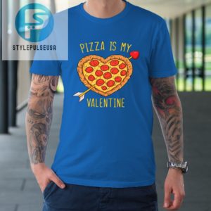 Pizza Is My Valentine Funny Valentines Day Tshirt stylepulseusa 1 6