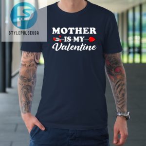 Funny Mother Is My Valentine Matching Family Heart Couples Tshirt stylepulseusa 1 1