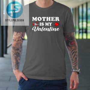 Funny Mother Is My Valentine Matching Family Heart Couples Tshirt stylepulseusa 1 5