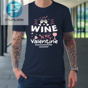 Wine Is My Valentine Valentines Day Funny Pajama Tshirt stylepulseusa 1 1