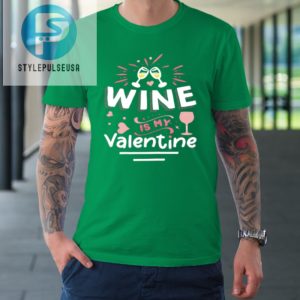 Wine Is My Valentine Valentines Day Funny Pajama Tshirt stylepulseusa 1 4