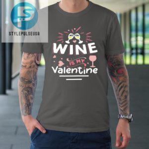 Wine Is My Valentine Valentines Day Funny Pajama Tshirt stylepulseusa 1 5