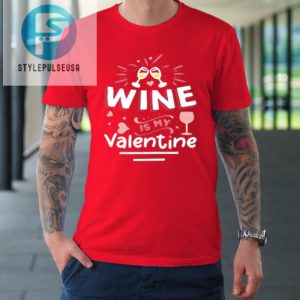 Wine Is My Valentine Valentines Day Funny Pajama Tshirt stylepulseusa 1 7