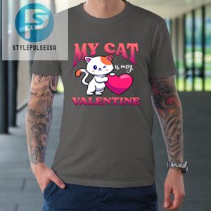 My Cat Is My Valentine Valentines Day Tshirt stylepulseusa 1 5