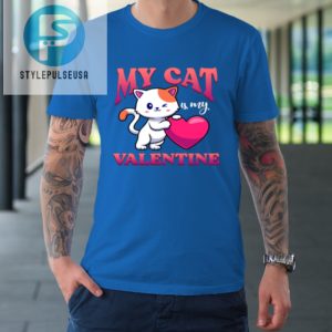 My Cat Is My Valentine Valentines Day Tshirt stylepulseusa 1 6