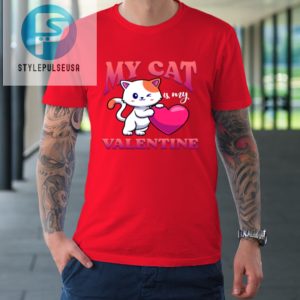 My Cat Is My Valentine Valentines Day Tshirt stylepulseusa 1 7