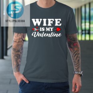 Funny Wife Is My Valentine Matching Family Heart Couples Tshirt stylepulseusa 1 3