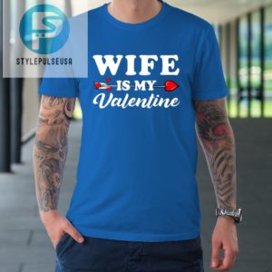 Funny Wife Is My Valentine Matching Family Heart Couples Tshirt stylepulseusa 1 6