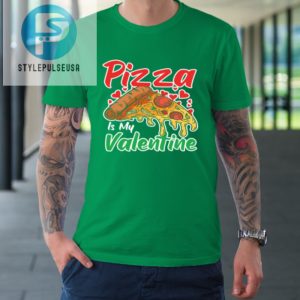 Funny Valentines Day Shirt Pizza Is My Valentine Tshirt stylepulseusa 1 4