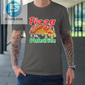 Funny Valentines Day Shirt Pizza Is My Valentine Tshirt stylepulseusa 1 5