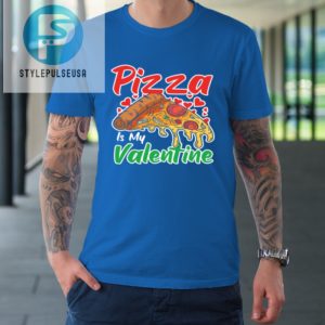 Funny Valentines Day Shirt Pizza Is My Valentine Tshirt stylepulseusa 1 6