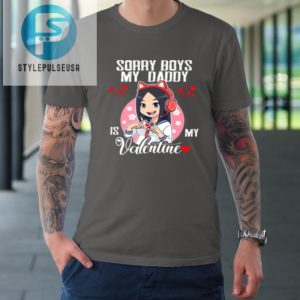 Sorry Boys My Daddy Is My Valentine Girls Valentines Day Tshirt stylepulseusa 1 5