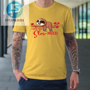 Valentine Sloth I Love You Slow Much Cute Valentine Tshirt stylepulseusa 1 3