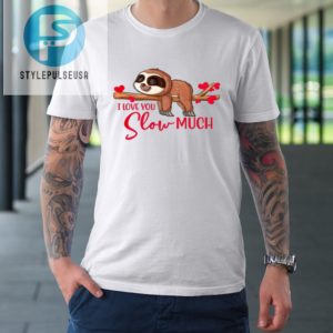 Valentine Sloth I Love You Slow Much Cute Valentine Tshirt stylepulseusa 1 7