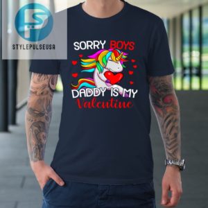 Sorry Boys Daddy Is My Valentine Unicorn Girls Valentine Tshirt stylepulseusa 1 1