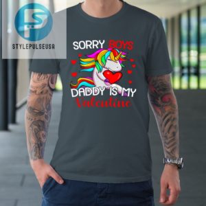 Sorry Boys Daddy Is My Valentine Unicorn Girls Valentine Tshirt stylepulseusa 1 3