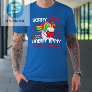 Sorry Boys Daddy Is My Valentine Unicorn Girls Valentine Tshirt stylepulseusa 1 6