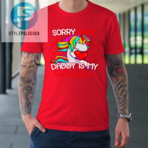 Sorry Boys Daddy Is My Valentine Unicorn Girls Valentine Tshirt stylepulseusa 1 7